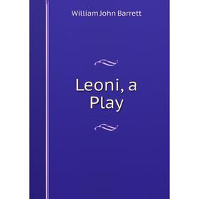 

Книга Leoni, a Play