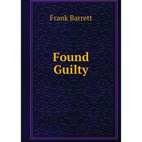 

Книга Found Guilty