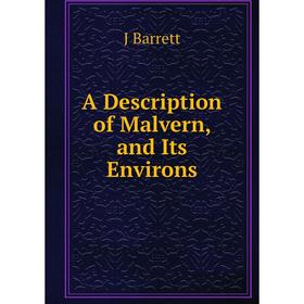 

Книга A Description of Malvern, and Its Environs