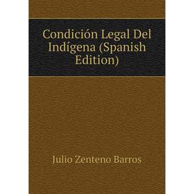 

Книга Condición Legal Del Indígena (Spanish Edition)
