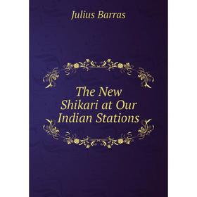 

Книга The New Shikari at Our Indian Stations