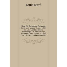 

Книга Nouvelle Biographie Classique, Contenant Jusqu'a L'année 1840: La Liste Des Principaux Personnages De Tous Les Pays, Ainsi Que Leurs Actions Et