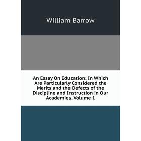 

Книга An Essay On Education: In Which Are Particularly Considered the Merits and the Defects of the Discipline and Instruction in Our Academies