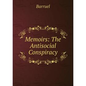 

Книга Memoirs: The Antisocial Conspiracy