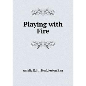 

Книга Playing with Fire