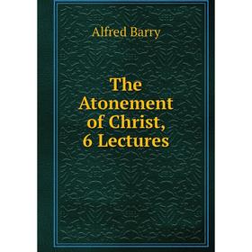 

Книга The Atonement of Christ, 6 Lectures