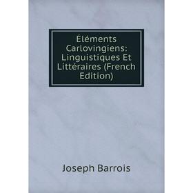 

Книга Éléments Carlovingiens: Linguistiques Et Littéraires (French Edition)