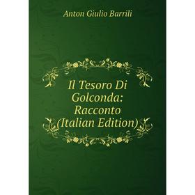 

Книга Il Tesoro Di Golconda: Racconto (Italian Edition)