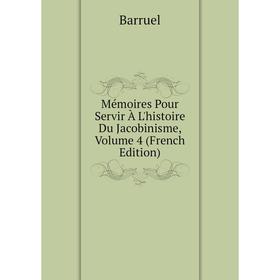 

Книга Mémoires Pour Servir À L'histoire du jacobinisme, Volume 4