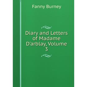 

Книга Diary and Letters of Madame D'arblay, Volume 3