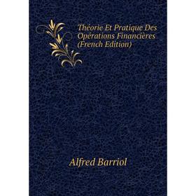 

Книга Théorie Et Pratique Des Opérations Financières (French Edition)