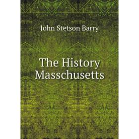 

Книга The History Masschusetts