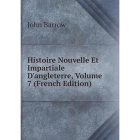 

Книга Histoire Nouvelle Et Impartiale D'angleterre, Volume 7 (French Edition)
