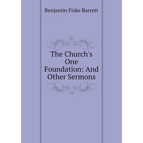 

Книга The Church's One Foundation: And Other Sermons