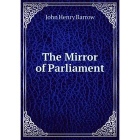 

Книга The Mirror of Parliament