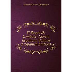 

Книга El Buque De Combate: Novela Española, Volume 2 (Spanish Edition)