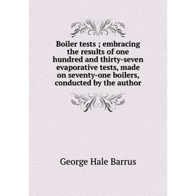 

Книга Boiler tests; embracing the results of one hundred and thirty-seven evaporative tests, made on seventy-one boilers, conducted by the author