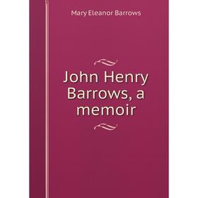 

Книга John Henry Barrows, a memoir