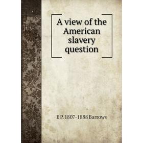 

Книга A view of the American slavery question