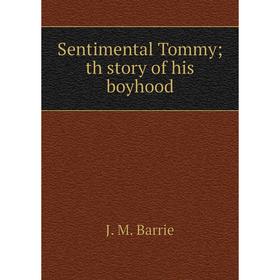 

Книга Sentimental Tommy; th story of his boyhood