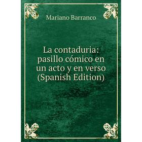 

Книга La contaduria: pasillo cómico en un acto y en verso