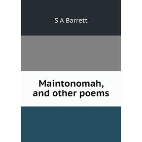 

Книга Maintonomah, and other poems