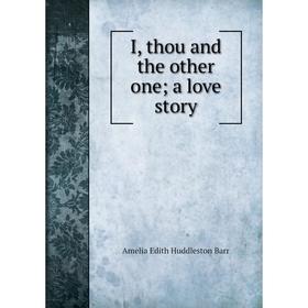 

Книга I, thou and the other one; a love story