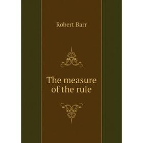 

Книга The measure of the rule