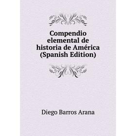 

Книга Compendio elemental de historia de América (Spanish Edition)