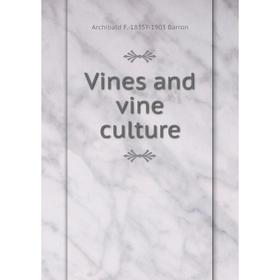 

Книга Vines and vine culture