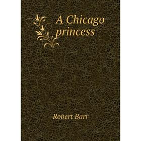 

Книга A Chicago princess