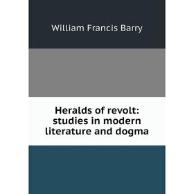 

Книга Heralds of revolt: studies in modern literature and dogma