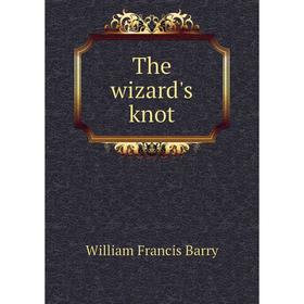 

Книга The wizard's knot