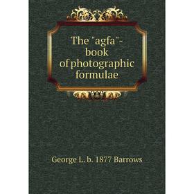 

Книга The agfa-book of photographic formulae