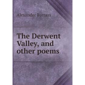

Книга The Derwent Valley, and other poems