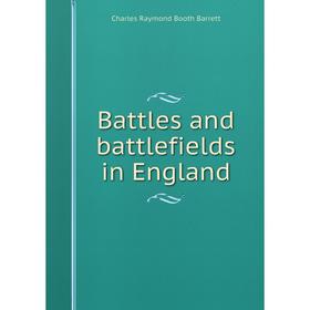 

Книга Battles and battlefields in England