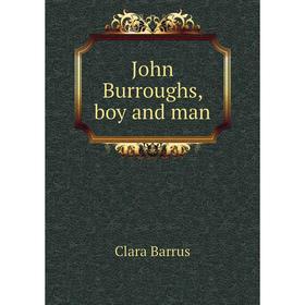 

Книга John Burroughs, boy and man