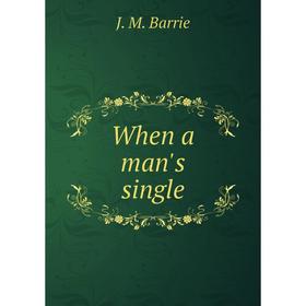

Книга When a man's single
