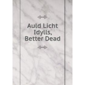 

Книга Auld Licht Idylls, Better Dead