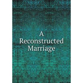 

Книга A Reconstructed Marriage