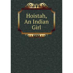 

Книга Hoistah, An Indian Girl