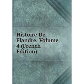 

Книга Histoire De Flandre, Volume 4 (French Edition)