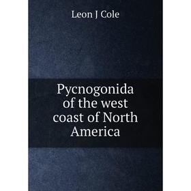 

Книга Pycnogonida of the west coast of North America