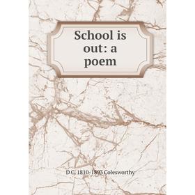 

Книга School is out: a poem