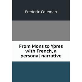 

Книга From Mons to Ypres with French, a personal narrative