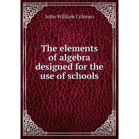 

Книга The elements of algebra designed for the use of schools