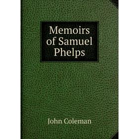 

Книга Memoirs of Samuel Phelps