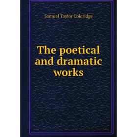 

Книга The poetical and dramatic works