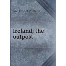 

Книга Ireland, the outpost