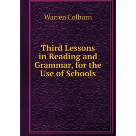 

Книга Third Lessons in Reading and Grammar, for the Use of Schools